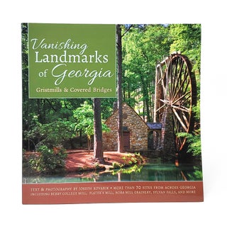 Item #14022 Vanishing Landmarks of Georgia: Gristmills and Covered Bridges. Joseph Kovarik