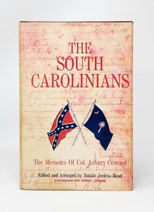 Item #14046 The South Carolinians: Colonel Asbury Coward's Memoirs. Asbury Coward, Natalie...