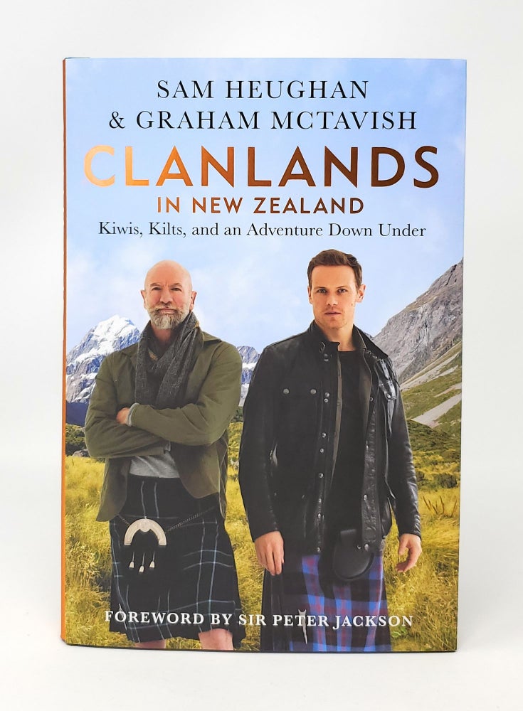 Item #14048 Clanlands in New Zealand: Kiwis, Kilts, and an Adventure Down Under SIGNED FIRST EDITION. Sam Heughan, Graham McTavish, Charlotte Reather.