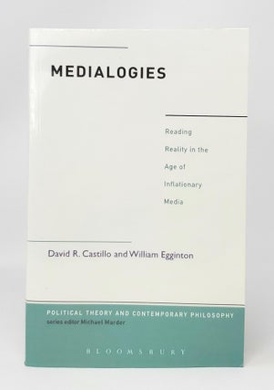 Item #14079 Medialogies: Reading Reality in the Age of Inflationary Media. David R. Castillo,...