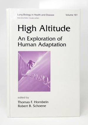 Item #14095 High Altitude: An Exploration of Human Adaptation. Thomas F. Hornbein, Robert B. Schoene