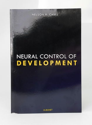Item #14099 Neural Control of Development: The Epigenetic Theory of Heredity. Nelson R. Cabej