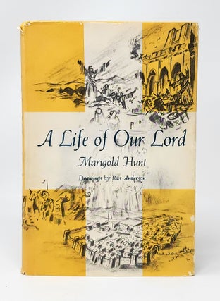 Item #14120 A Life of Our Lord. Marigold Hunt, Rus Anderson, Illust