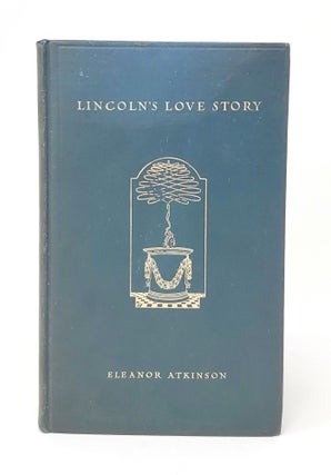 Item #14206 Lincoln's Love Story. Eleanor Atkinson
