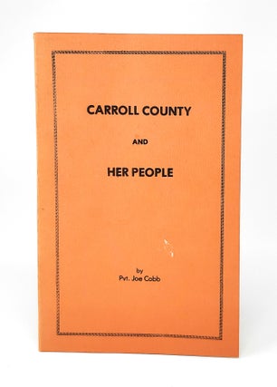 Item #14215 Carroll County and Her People. Joe Cobb