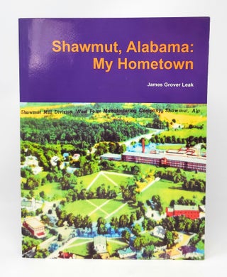 Item #14249 Shawmut, Alabama: My Hometown (A Compilation of Pictures and Information Provided by...
