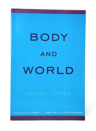Item #14300 Body and World. Samuel Todes, Hubert L. Dreyfus, Piotr Hoffman, Intro
