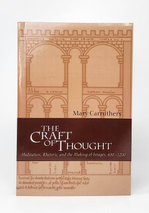 Item #14316 The Craft of Thought: Meditation, Rhetoric, and the Making of Images, 400-1200. Mary...