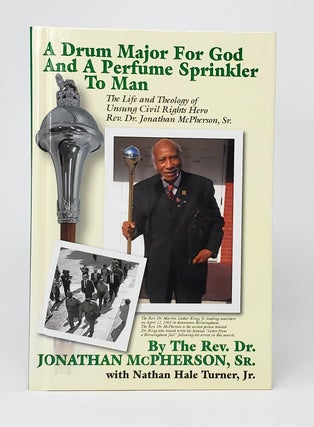 Item #14319 A Drum Major for God and a Perfume Sprinkler to Man: The Life and Theology of Unsung...