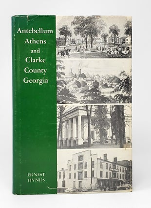 Item #14341 Antebellum Athens and Clarke County Georgia. Ernest C. Hynds