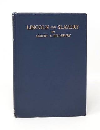 Item #14345 Lincoln and Slavery. Albert E. Pillsbury