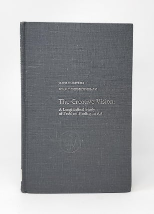 Item #14354 The Creative Vision: A Longitudinal Study of Problem Finding in Art. Jacob W....