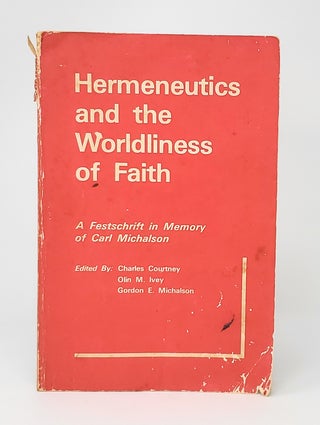 Item #14357 Hermeneutics and the Worldliness of Faith: A Festschrift in Memory of Carl Michalson...