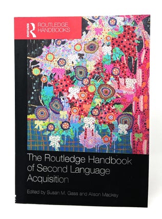 Item #14361 The Routledge Handbook of Second Language Acquisition. Susan M. Gass, Alison Mackey