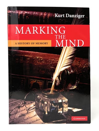 Item #14366 Marking the Mind: A History of Memory. Kurt Danziger