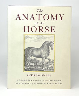 Item #14381 The Anatomy of An Horse: A Faithful Reproduction of the 1683 Edition. Andrew Snape,...