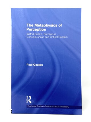 Item #14395 The Metaphysics of Perception: Wilfrid Sellars, Perceptual Consciousness and Critical...