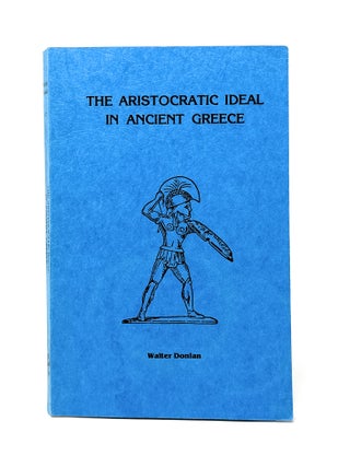 Item #14398 The Aristocratic Ideal in Ancient Greece: Attitudes of Superiority from Homer to the...