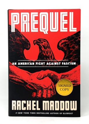 Item #14409 Prequel: An American Fight Against Fascism SIGNED FIRST EDITION. Rachel Maddow