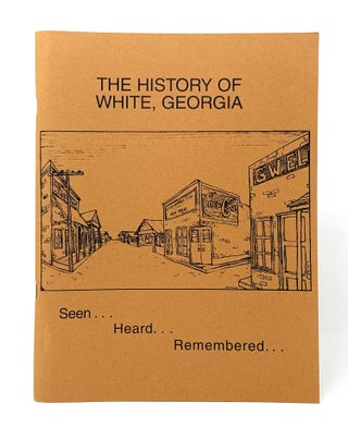 Item #14419 The History of White, Georgia. S. A. King, Sue Faye Elrod, Glenda Bell Dupree