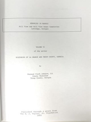 Memories in Marble: Hill View and Hill View Annex Cemeteries, LaGrange, Georgia (Volume VI of the Series Histories of LaGrange and Troup County, Georgia)