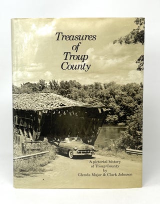 Item #14430 Treasures of Troup County: A Pictorial History SIGNED. Glenda Major, Forrest Clark...