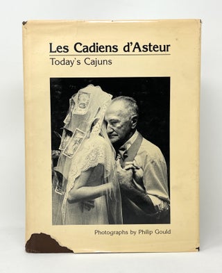 Item #14431 Les Cadiens d'Asteur: Today's Cajuns (French and English Text). Philip Gould, Photog