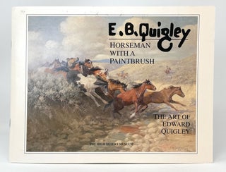 Item #14486 Horseman with a Paintbrush: The Art of Edward Quigley (1895-1984). Edward Quigley