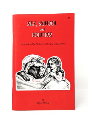 Item #14489 Sex, School and Politics: The Building of the "Village," in the Name of the Children....