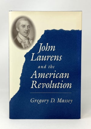 Item #14507 John Laurens and the American Revolution. Gregory D. Massey