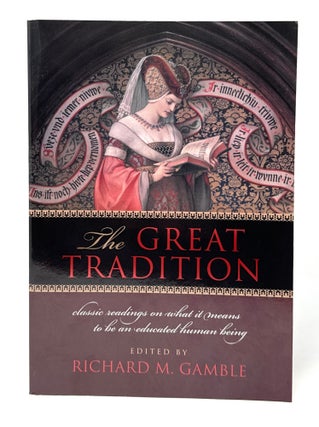 Item #14516 The Great Tradition: Classic Readings on What It Means to Be an Educated Human Being....
