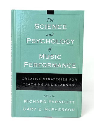 Item #14520 The Science and Psychology of Music Performance: Creative Strategies for Teaching and...