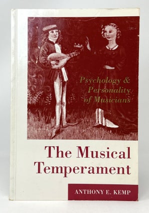 Item #14521 The Musical Temperament: Psychology and Personality of Musicians. Anthony E. Kemp