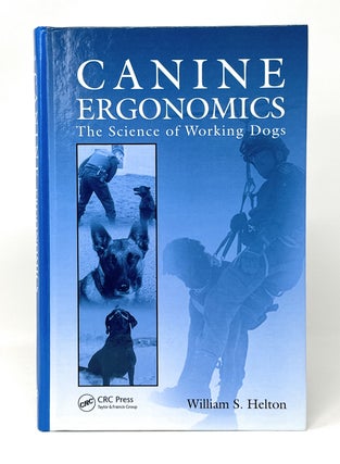Item #14528 Canine Ergonomics: The Science of Working Dogs. William S. Helton