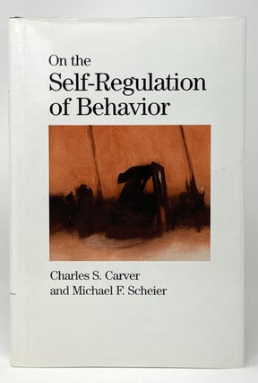 Item #14542 On the Self-Regulation of Behavior. Charles S. Carver, Michael F. Scheier