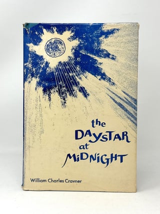 Item #14547 The Daystar at Midnight. William Charles Cravner