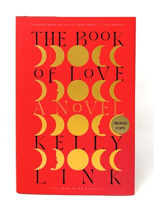 Item #14550 The Book of Love: A Novel SIGNED FIRST EDITION. Kelly Link
