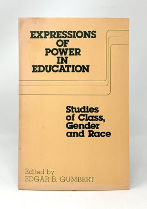Item #14555 Expressions of Power in Education: Studies of Class, Gender, and Race (Volume 3,...