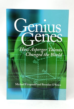 Item #14571 Genius Genes: How Asperger Talents Changed the World. Michael Fitzgerald, Brendan...