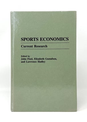 Item #14576 Sports Economics: Current Research. John Fizel, Elizabeth Gustafson, Lawrence Hadley