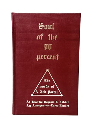 Item #14585 Soul of the 90 Percent: The Words of A Jed Portal. Maynard D. Hatcher, Larry Hatcher,...