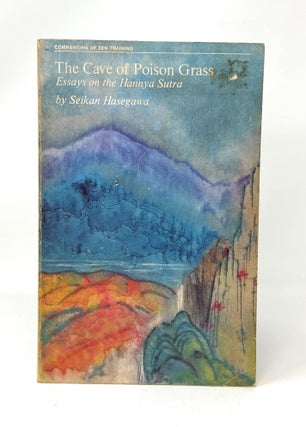Item #14591 The Cave of Poison Grass: Essays on the Hannya Sutra. Seikan Hasegawa