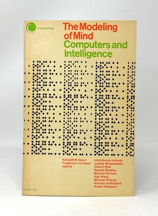 Item #14601 The Modeling of Mind: Computers and Intelligence. Kenneth M. Sayre, Frederick J. Crosson