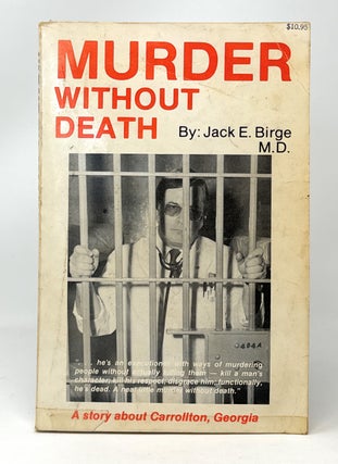 Item #14604 Murder Without Death: A Story About Carrollton, Georgia. Jack E. Birge