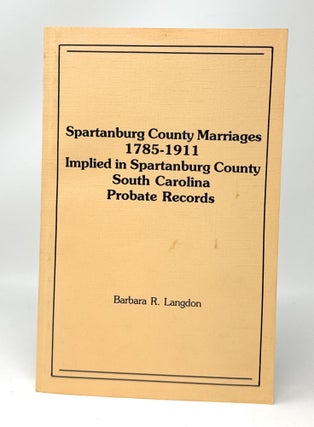 Item #14615 Spartanburg County Marriages, 1785-1911, Implied in Spartanburg County, South...