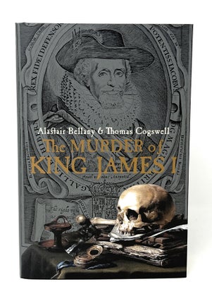 Item #14622 The Murder of King James I. Alastair Bellany, Thomas Cogswell