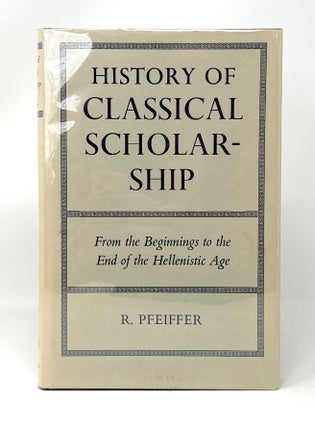 Item #14625 History of Classical Scholarship: From the Beginning to the End of the Hellenistic...