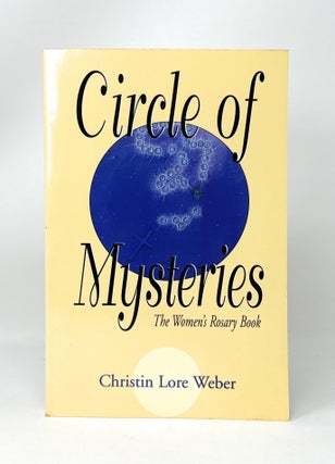 Item #14628 Circle of Mysteries: The Women's Rosary Book (Expanded Edition). Christin Lore Weber