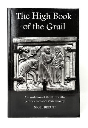 Item #14630 The High Book of the Grail: A translation of the thirteenth-century romance of...