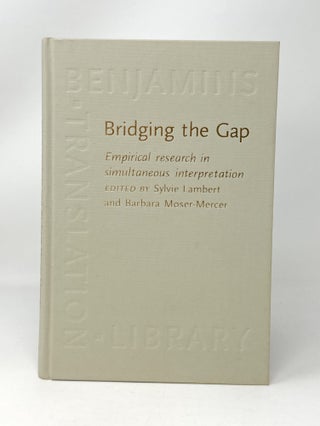 Item #14636 Bridging the Gap: Empirical Research in Simultaneous Interpretation. Sylvie Lambert,...